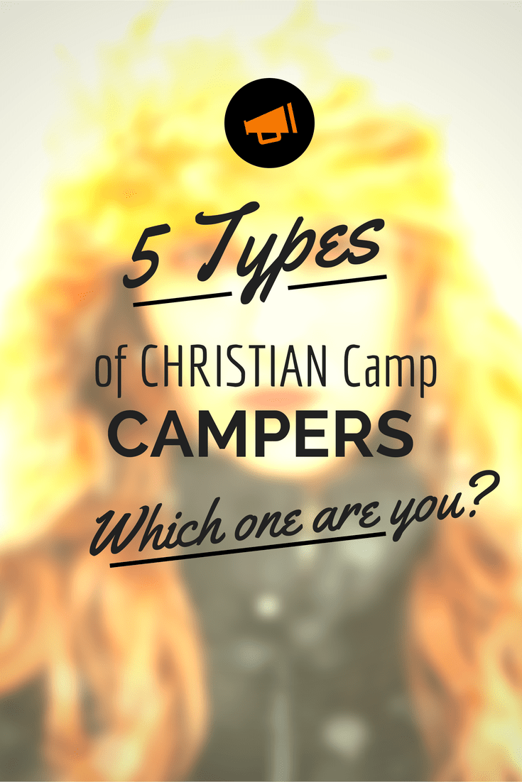 The 5 Types of Christian Camp Campers – Which One Are You?
