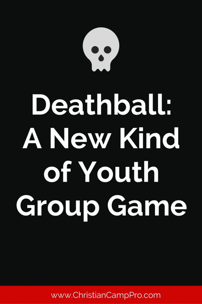 Deathball – A New Kind of Youth Group Game