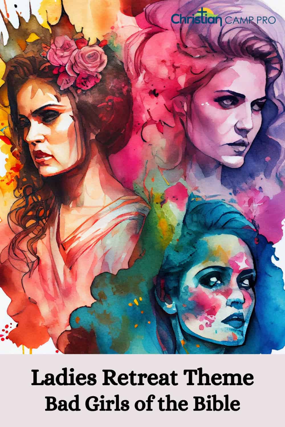Bad Girls of the Bible – A Spiritual Mindset Ladies Retreat Theme